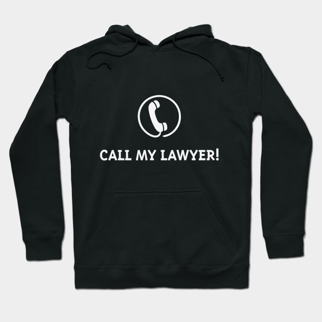 Call My Lawyer! (White) Hoodie by MrFaulbaum